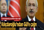 Kılıçdaroğlu'ndan Gül'e çağrı