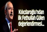 Kılıçdaroğlu'ndan ilk ''Fethullah Gülen'' değerlendirmesi