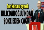 Kılıçdaroğlu'ndan skandal çağrı