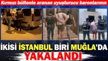 Kırmızı bültenle aranan uyuşturucu baronlarının ikisi İstanbul biri Muğla'da yakalandı