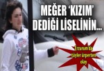 'Kızım' dediği liselinin tecavüzcüsü çıktı