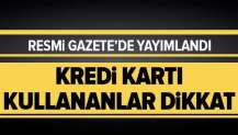 Kredi kartı faizleri düştü! Resmi Gazete'de yayımlandı....