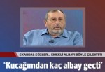 'Kucağımdan senin gibi kaç albay, general geçti'