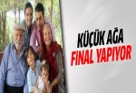 Küçük Ağa final yapıyor