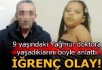 Küçük Yağmur, yaşadığı tacizi doktora anlatmış