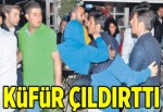 Küfür çıldırttı