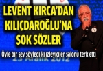 Levent Kırca'dan Kılıçdaroğlu'na şok sözler