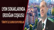 Lyon sokaklarında Erdoğan coşkusu