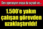 'Maliyede 1.500e yakın çalışan görevden uzaklaştırıldı