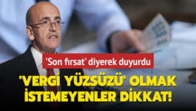 Maliyeden "vergi yüzsüzü" olmak istemeyenlere son fırsat