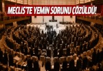 Meclis'te yemin sorunu çözüldü