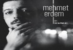 MEHMET ERDEM “HİÇ KONUŞMADAN” SATIŞLARDA ZİRVEDE...