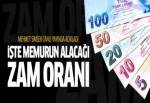 Memurun alacağı zam oranını açıkladı