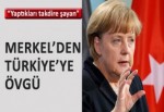 Merkel‘den Türkiye‘ye övgü