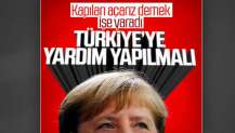 Merkel, 'Türkiye'ye yardım edelim' diyor