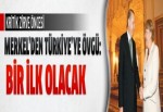 Merkel'den Türkiye'ye övgü: Bir ilk olacak