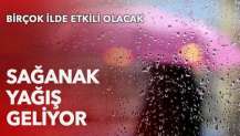 Meteoroloji açıkladı: Sağanak bekleniyor