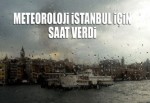 Meteoroloji, İstanbul için saat verdi