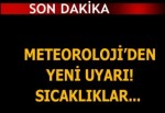 Meteoroloji'den yeni uyarı! Azalmıyor, artıyor...