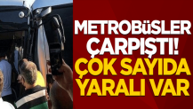 Metrobüsler çarpıştı! Feci görüntüler geldi, 24 yaralı var