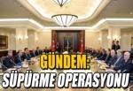 MGK'da gündem 'süpürme operasyonu'