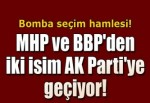 MHP ve BBP'den iki isim AK Parti'ye geçiyor!