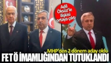 MHP'den iki dönem aday olmuştu! FETÖ abisi çıktı