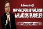 MHP'li vekil yine ağzını bozdu