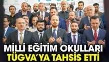 Milli Eğitim okulları TÜGVA’ya tahsis etti