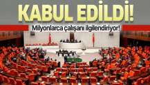 Milyonlarca çalışanı ilgilendiriyor! TBMM'de kabul edildi!