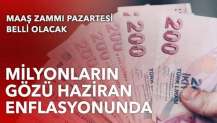 Milyonların gözü haziran enflasyonunda