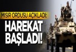 Mısır ordusu açıkladı: Harekat başladı!