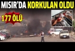 Mısır'da korkulan oldu: 177 ölü