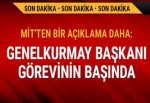 MİT'ten bir açıklama daha: Genelkurmay Başkanı görevinin başında