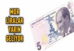 Mor liralar yarın geliyor