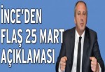 Muharrem İnce’den flaş 25 Mart açıklaması