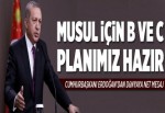 Musul için B ve C planımız hazır.