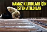 Namaz kıldıkları için işten atıldılar