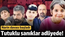 Narin davası başlıyor: Tutuklu sanıklar adliyeye getirildi