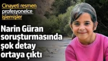 Narin Güran soruşturmasında şok detay ortaya çıktı! Cinayeti resmen profesyonelce işlemişler