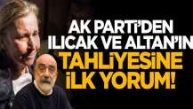 Nazlı Ilıcak ve Ahmet Altan'ın tahliyesine AK Parti'den ilk tepki!