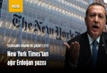 New York Times’tan çok ağır Erdoğan yazısı