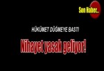 Nihayet yasak geliyor!