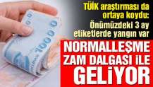 Normalleşme zam dalgası ile geliyor