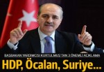 Numan Kurtulmuş: HDP'nin siyasi varlığı şans