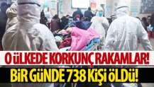 O ülkede korkunç rakamlar! Bir günde 738 kişi öldü!