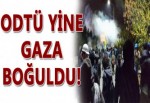 ODTÜ yine gaza boğuldu!