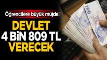 Öğrencilere büyük müjde! Devlet 4 Bin 809 TL verecek