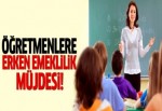 Öğretmenlere erken emeklilik müjdesi!