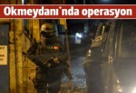 Okmeydanı'nda operasyon